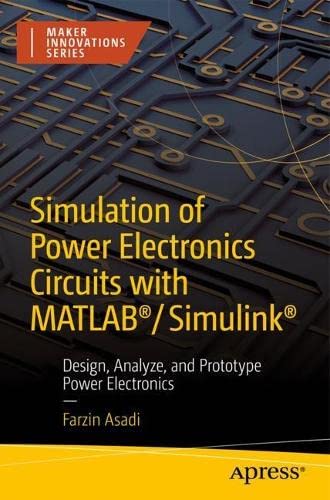 ﻿شبیه سازی مدارهای الکترونیک قدرت با MATLAB®/Simulink®: طراحی، تجزیه و تحلیل و نمونه سازی اولیه برق الکترونیک