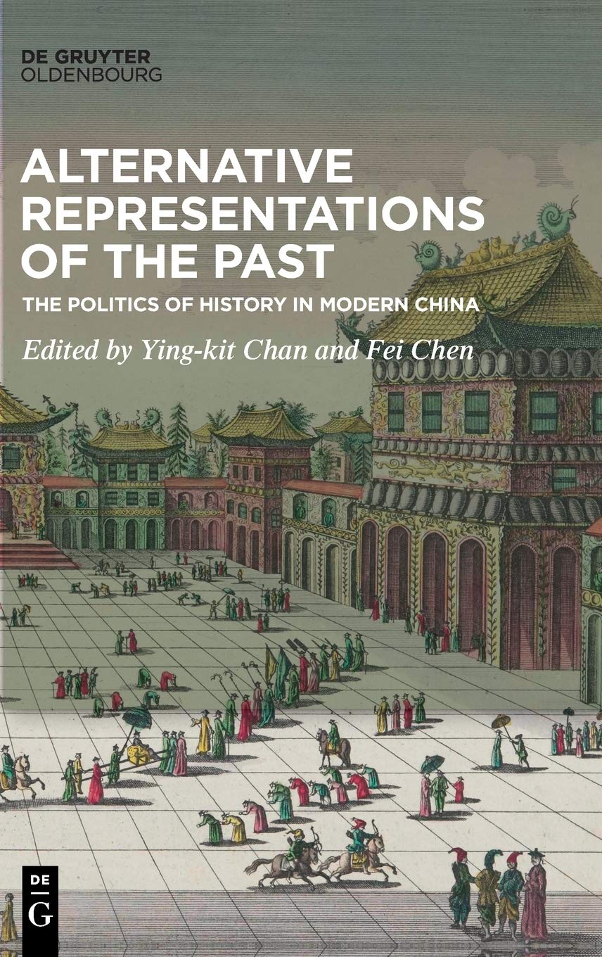 ﻿بازنمایی های جایگزین گذشته: سیاست تاریخ در چین مدرن