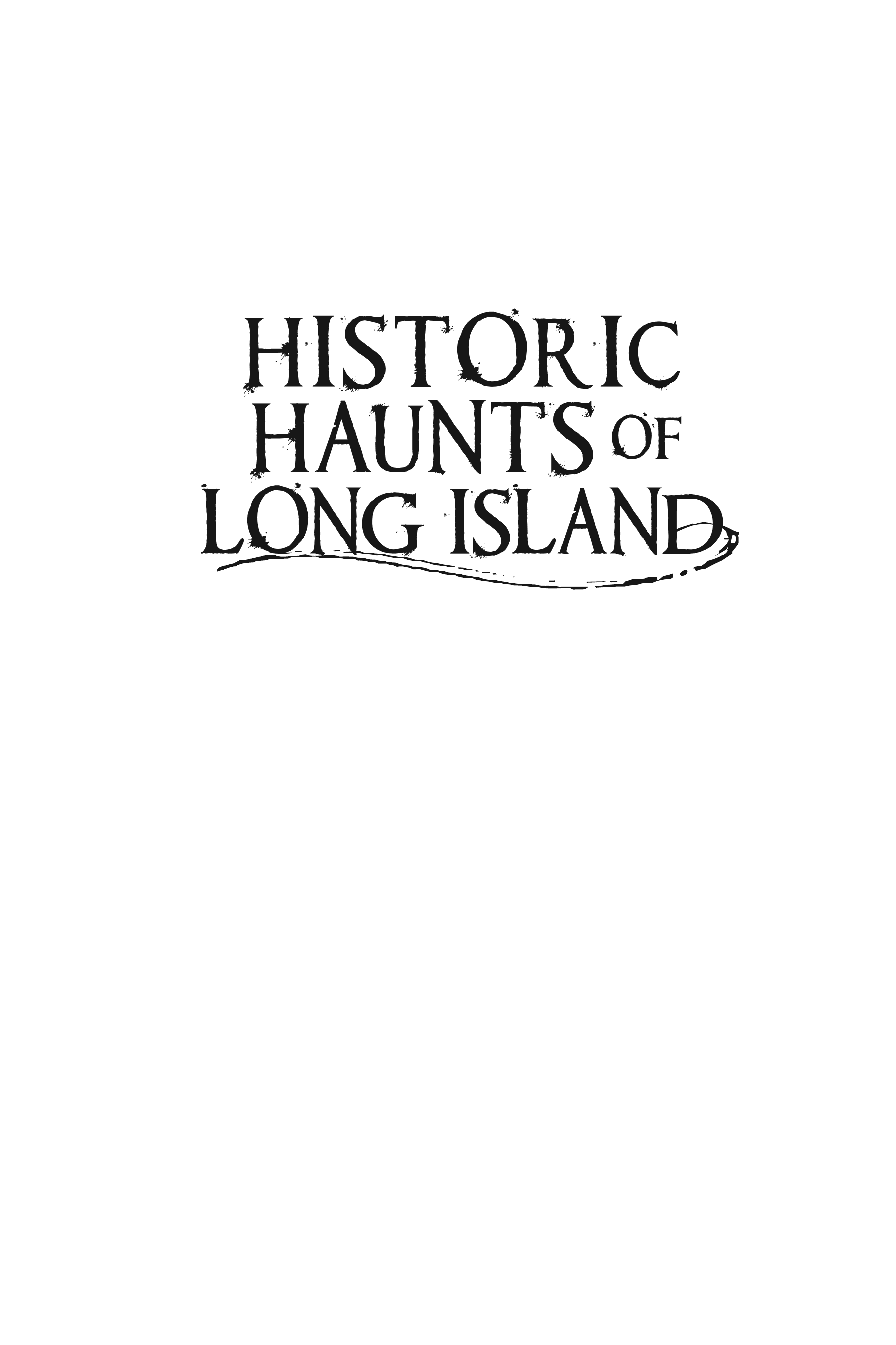 ﻿Historic Haunts of Long Island: Ghosts and Legends from the Gold Coast تا Montauk Point