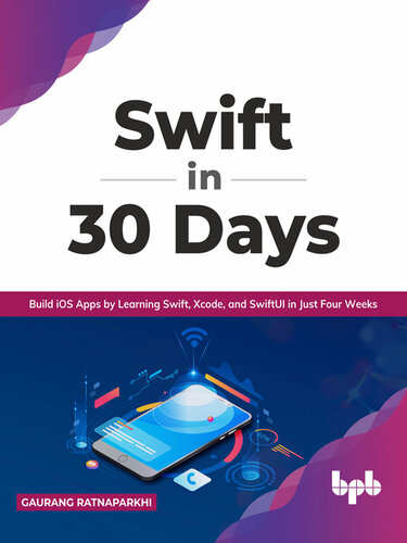 ﻿Swift در 30 روز: با یادگیری Swift، Xcode و SwiftUI در تنها چهار هفته، اپلیکیشن‌های iOS بسازید.