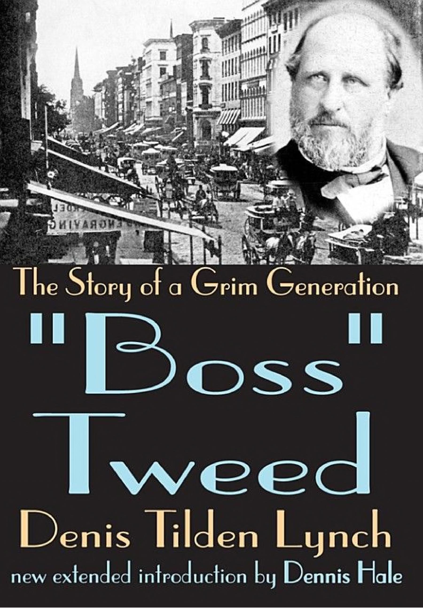 ﻿Boss Tweed: The Story of a Grim Generation