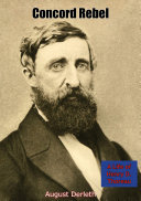 ﻿Concord Rebel: A Life of Henry D. Thoreau