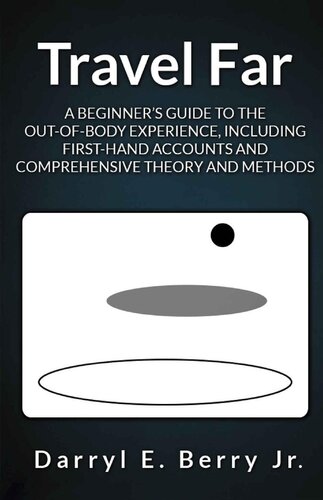 ﻿سفر دور: راهنمای مبتدیان برای تجربه خارج از بدن، شامل حساب‌های دست اول و نظریه و روش‌های جامع
