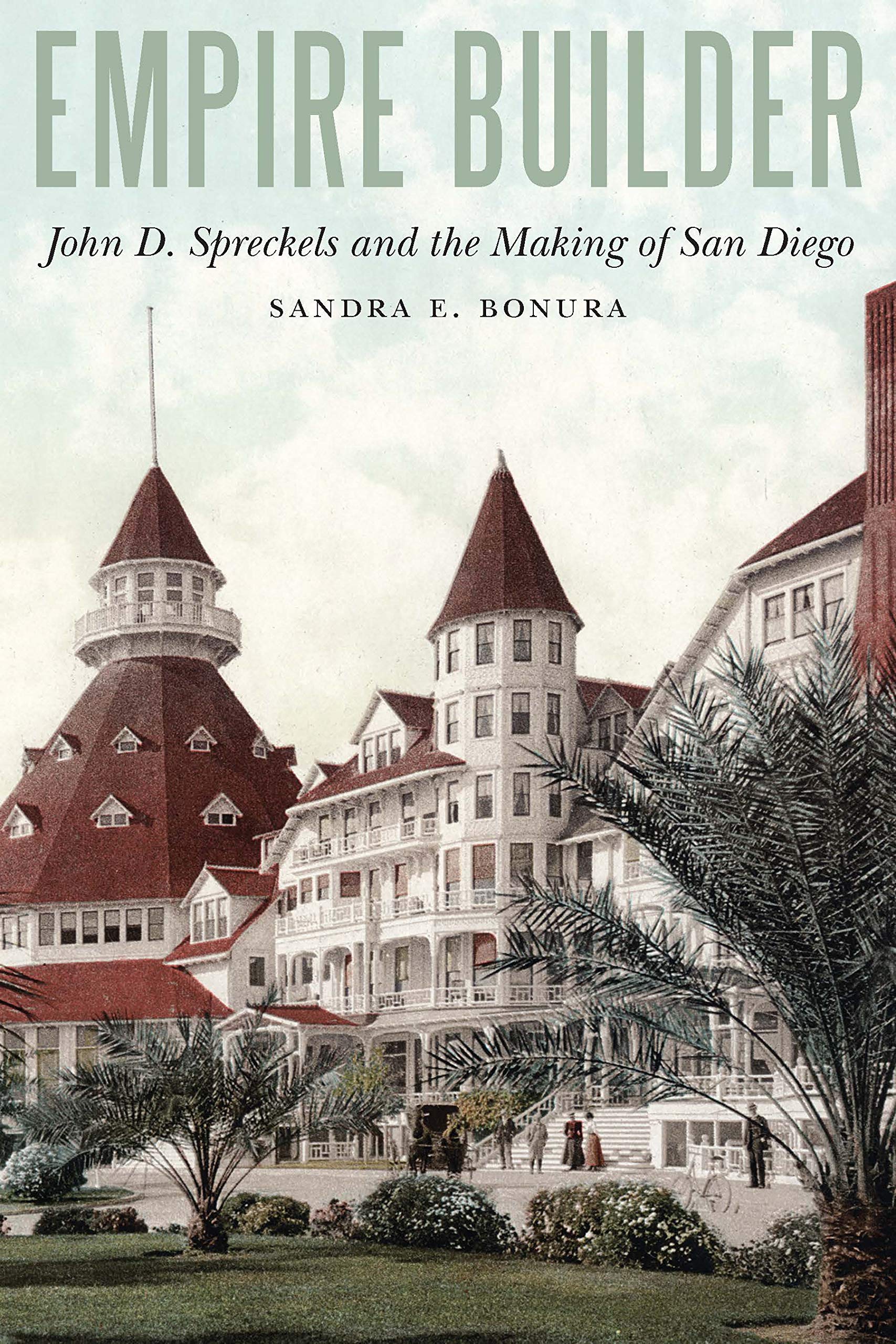 ﻿Empire Builder: John D. Spreckels and the Making of San Diego
