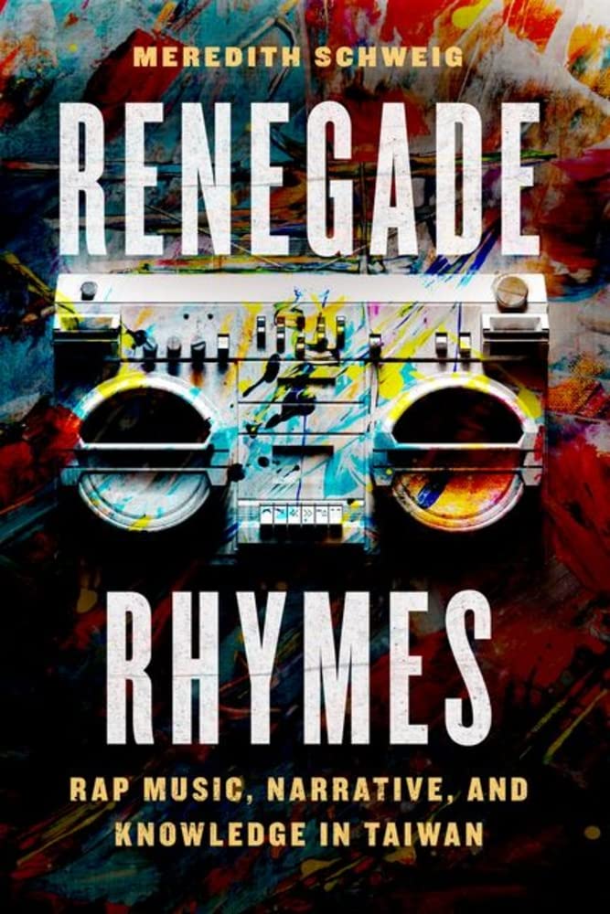 ﻿Renegade Rhymes: Rap Music, Narrative, and Knowledge در تایوان