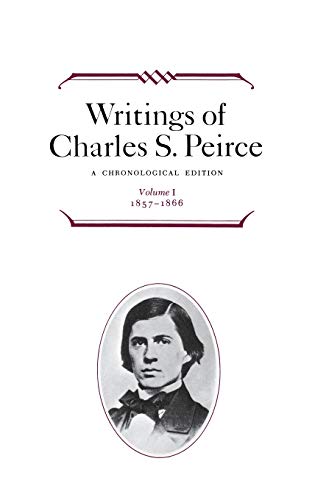 ﻿Writings of Charles S. Peirce: A Chronological Edition, Vol. 1 1857-1866