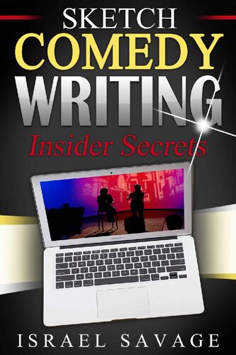 ﻿اسکچ کمدی نویسی: رازهای درونی (نوشتن برای تلویزیون، بلوک نویسندگان، مونولوگ، نوشتن داستان)