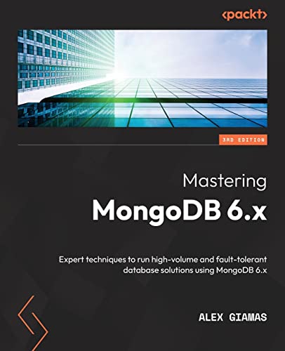 ﻿تسلط بر MongoDB 6.x: تکنیک های خبره برای اجرای راه حل های پایگاه داده با حجم بالا و تحمل خطا با استفاده از MongoDB 6.x، نسخه سوم