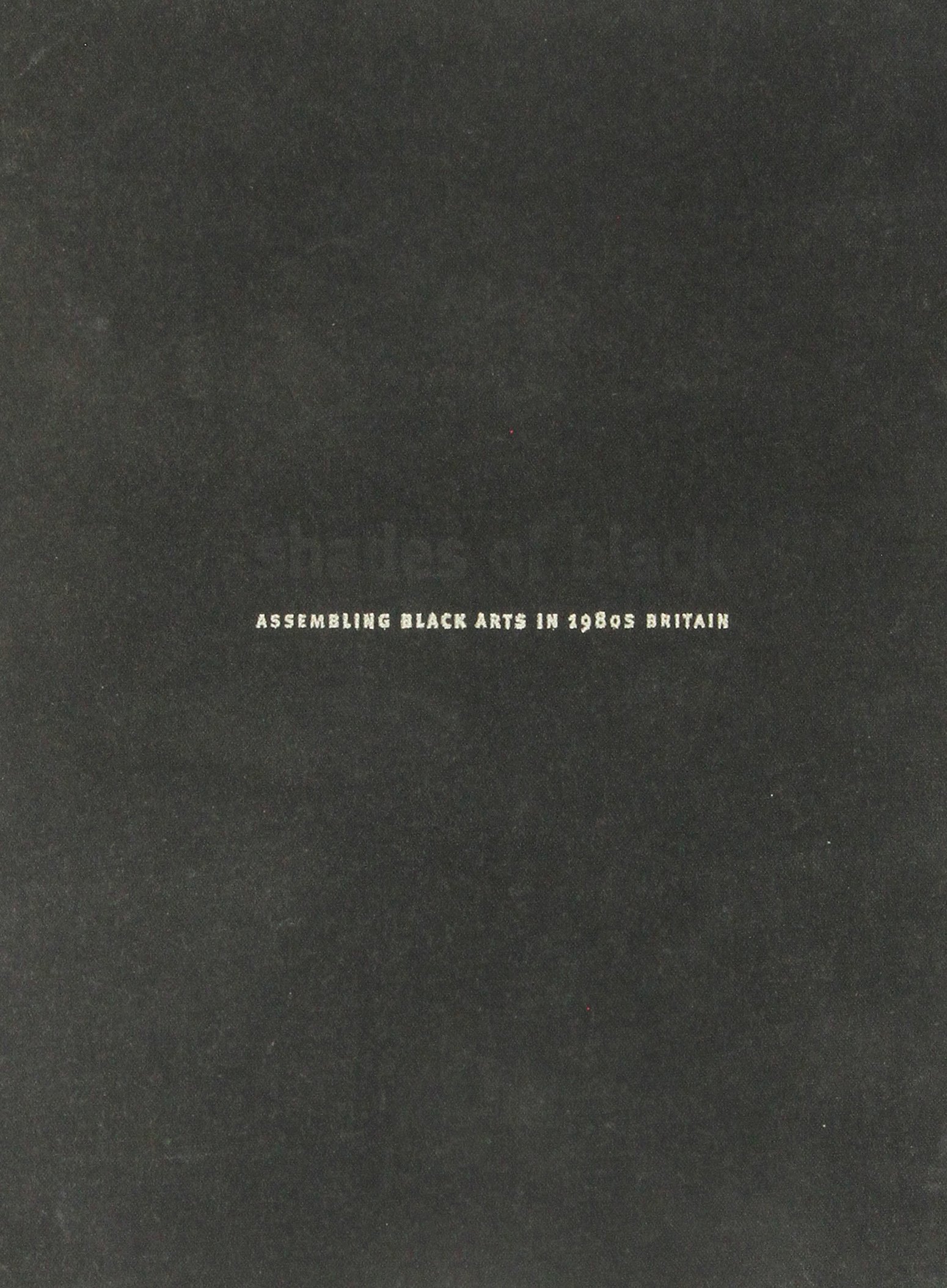 ﻿Shades of Black: Assembling Black Arts در بریتانیای دهه 1980