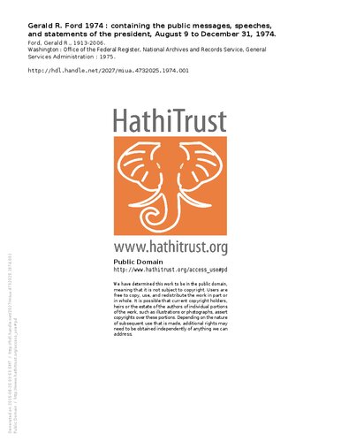 ﻿جرالد آر. فورد 1974: حاوی پیام های عمومی، سخنرانی ها و اظهارات رئیس جمهور، 9 اوت تا 31 دسامبر 1974.
