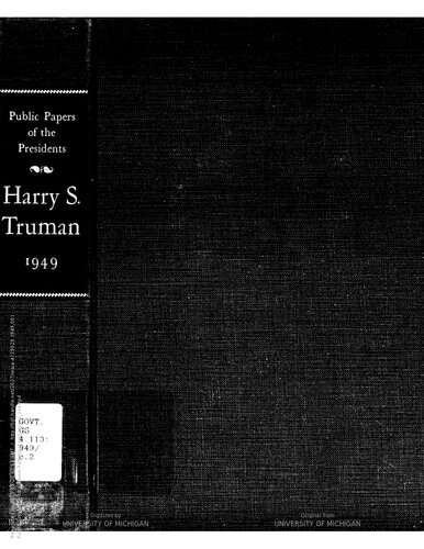 ﻿هری اس. ترومن 1949 حاوی پیام های عمومی، سخنرانی ها و اظهارات رئیس جمهور، از 1 ژانویه تا 31 دسامبر