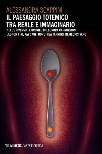 ﻿منظره توتمی بین واقعی و خیالی. در دنیای زنانه لئونورا کارینگتون، لئونور فینی، کی سیج، دوروتیا تانینگ، رمدیوس وارو