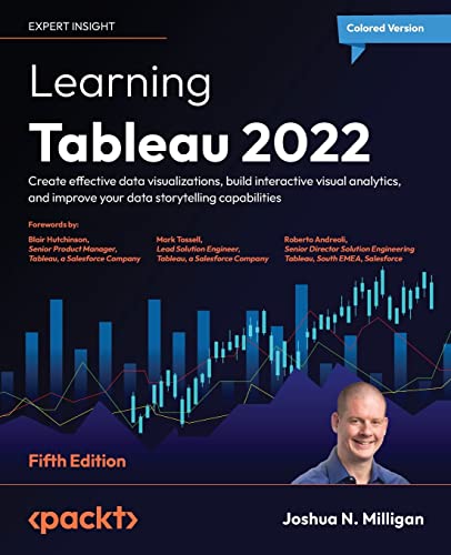 ﻿Learning Tableau 2022: تجسم داده های موثر ایجاد کنید، تجزیه و تحلیل بصری تعاملی بسازید، و قابلیت های داستان سرایی داده خود را بهبود بخشید، نسخه پنجم