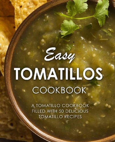 ﻿کتاب آشپزی Easy Tomatillos: کتاب آشپزی Tomatillo پر از 50 دستور غذای خوشمزه گوجه فرنگی