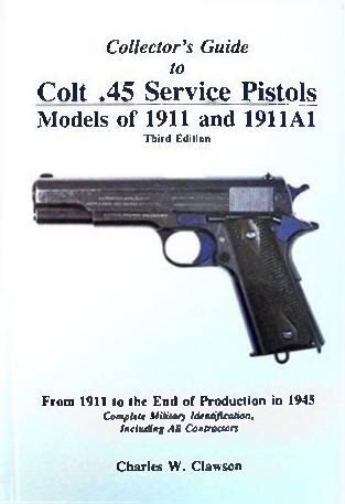 ﻿راهنمای کلکسیونی برای تپانچه های سرویس Colt .45: مدل های 1911 و 1911a1: از سال 1911 تا پایان تولید در سال 1945: شناسایی کامل نظامی، شامل همه پیمانکاران