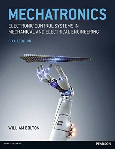 ﻿Mechatronics: Electronic Control Systems in Mechanical and Electrical Engineering, Sixth Edition [6th Ed] (Instructor Res. n. 1 of 2, Solution Manual, Solutions)