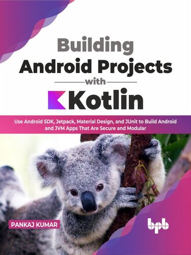 ﻿ساخت پروژه های اندروید با Kotlin: از Android SDK، Jetpack، Material Design و JUnit برای ساخت برنامه های اندروید و JVM که امن و ماژولار هستند استفاده کنید.