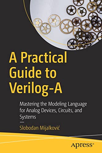﻿راهنمای عملی Verilog-A: تسلط بر زبان مدل‌سازی برای دستگاه‌ها، مدارها و سیستم‌های آنالوگ