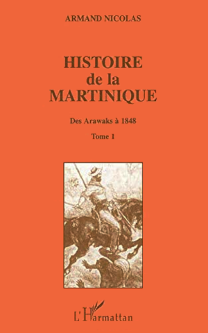 ﻿تاریخ مارتینیک. جلد 1: از آراواک ها تا 1848