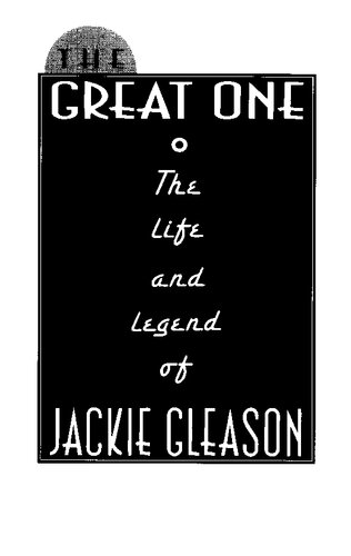 ﻿The Great One: The Life and Legend of Jackie Gleason