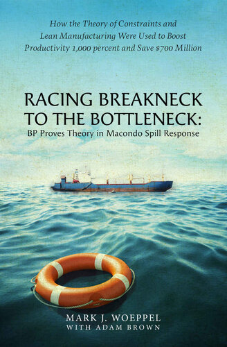 ﻿Racing Breakneck to the Bottleneck: BP تئوری را در Macondo اثبات می کند پاسخ نشت: چگونه از نظریه محدودیت ها و تولید ناب برای تقویت ... 1000 درصد و صرفه جویی 700 میلیون دلاری استفاده شد