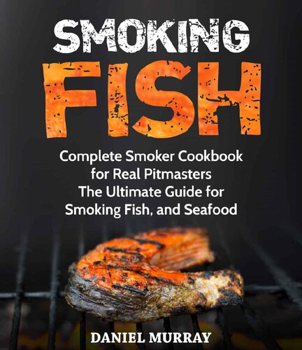 ﻿Smoking Fish: Complete Smoker Cookbook for Real Pitmasters