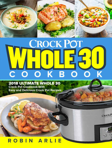 ﻿کتاب آشپزی Whole 30 Crock Pot: 2018 Ultimate Whole 30 Crock Pot Cookbook-با دستور العمل های قابلمه ساده و خوشمزه
