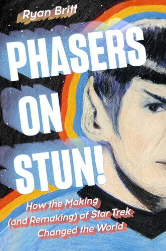 ﻿Phasers on Stun!: چگونه ساخت (و بازسازی) Star Trek جهان را تغییر داد