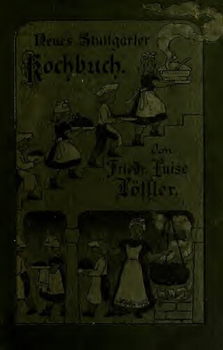 ﻿کتاب آشپزی جدید اشتوتگارت یا دستورالعمل های اثبات شده و کامل برای تهیه خوشمزه ظروف، غذاهای پخته شده، غذاهای منجمد و کنسرو شده و غیره.