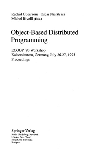 ﻿برنامه نویسی توزیع شده مبتنی بر شی: کارگاه آموزشی ECOOP '93 Kaiserslautern، آلمان، 26-27 ژوئیه، 1993 مجموعه مقالات