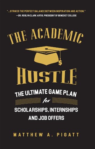 ﻿The Academic Hustle: The Ultimate Game Plan برای بورسیه ها، دوره های کارآموزی و پیشنهادات شغلی