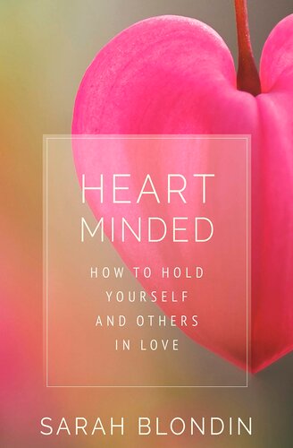 ﻿Heart Minded: چگونه خود و دیگران را عاشق نگه داریم
