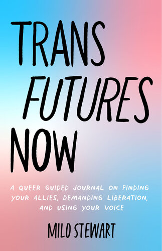 ﻿Trans Futures Now: یک مجله با راهنمای عجیب و غریب در یافتن متحدان خود، تقاضای رهایی و استفاده از صدای شما
