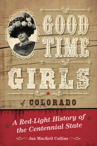 ﻿Good Time Girls of Colorado: A Light-Red History of Centennial State