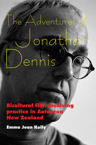 ﻿ماجراهای جاناتان دنیس: تمرین آرشیو فیلم دوفرهنگی در Aotearoa نیوزلند