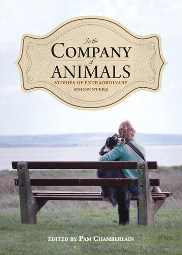 ﻿In the Company of Animals: Stories of Extraordinary Encounter