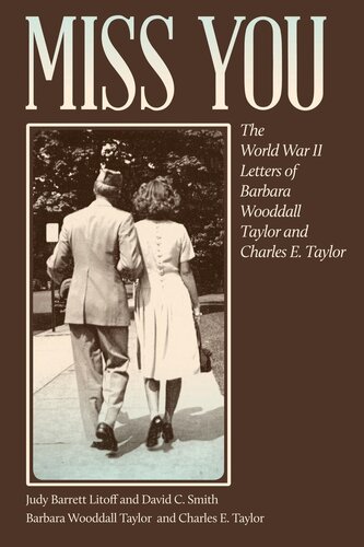 ﻿Miss You: The World War II Letters of Barbara Wooddall Taylor و Charles E. Taylor