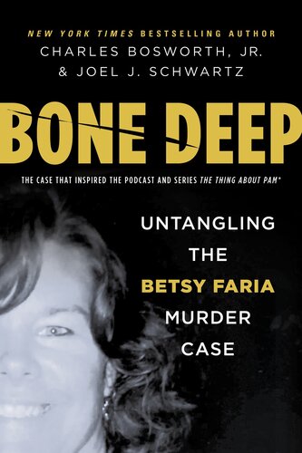 ﻿Bone Deep: Untangling the Twisted True Story of the Tragic Betsy Faria Murder