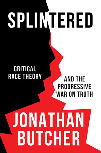 ﻿Splintered: Critical Race Theory and the Progressive War on Truth