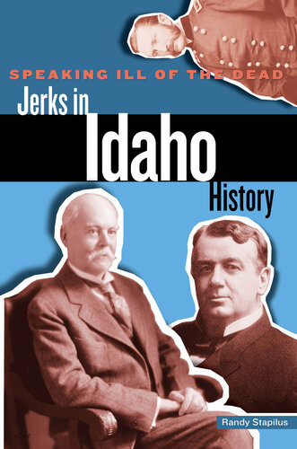 ﻿Speaking Ill of the Dead: Jerks in Idaho History