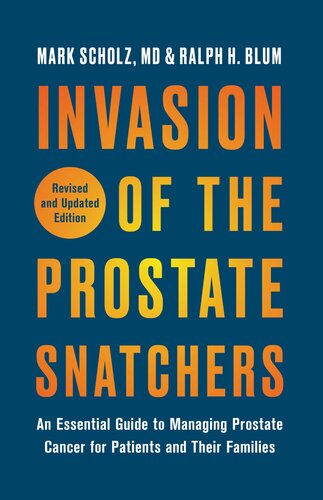 ﻿Invasion of the Prostate Snatchers: نسخه اصلاح شده و به روز شده: راهنمای ضروری برای مدیریت سرطان پروستات برای بیماران و خانواده های آنها