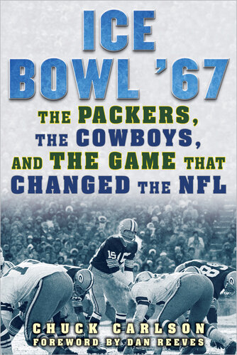 ﻿Ice Bowl '67: The Packers, The Cowboys, and the Game that Changed NFL