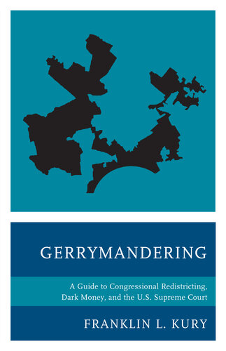 ﻿Gerrymandering: A Guide for Congressional Redistricting, Dark Money, and U.S.