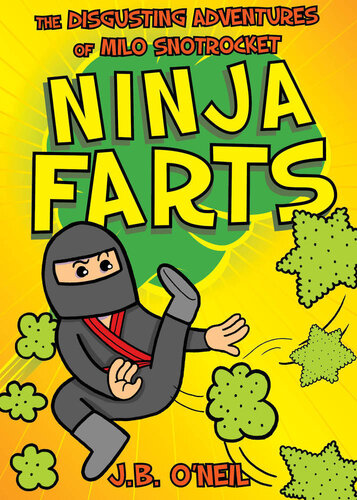 ﻿Ninja Farts: The Disgusting Adventures of Milo Snotrocket