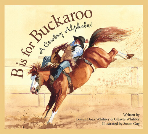﻿B Is for Buckaroo: A Cowboy Alphabet