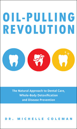 ﻿انقلاب روغن کشی: رویکرد طبیعی به مراقبت از دندان، سم زدایی کل بدن و پیشگیری از بیماری