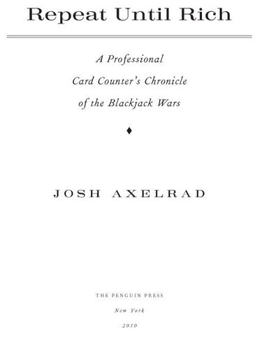 ﻿Repeat Until Rich: A Professional Card Counter's Chronicle of the Blackjack Wars