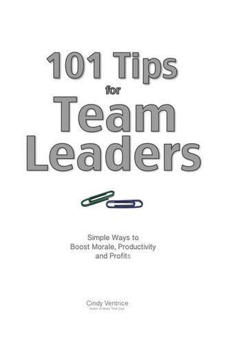 ﻿101 نکته برای رهبران تیم: راه های ساده برای تقویت روحیه، بهره وری و سود