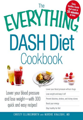﻿کتاب آشپزی همه چیز DASH Diet: فشار خون خود را کاهش دهید و وزن خود را کاهش دهید - با 300 دستور غذای سریع و آسان! فشار خون خود را بدون دارو کاهش دهید، وزن خود را کاهش دهید و آن را حفظ کنید، از دیابت، سکته مغزی و سنگ کلیه جلوگیری کنید، انرژی خود را افزایش دهید و تا آخر عمر سالم بمانید!