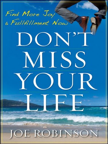 ﻿زندگی خود را از دست ندهید: اکنون شادی و رضایت بیشتری پیدا کنید